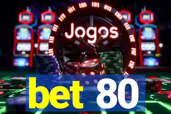 bet 80